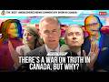 There’s a war on truth in Canada, but why?