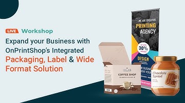 [Workshop] Expand your Business with OnPrintShop Integrated Packaging, Label & Wide Format Solution