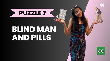 Blind man and pills 👩‍🦯💊l Geeks for Geeks solution l Logical puzzle l PUZZLE 7 l Interview Puzzle