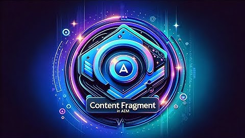 AEM Tutorial 7 - Content Fragment in AEM