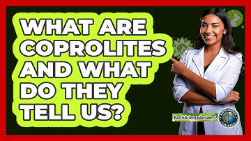 What Are Coprolites And What Do They Tell Us? - Earth Science Answers