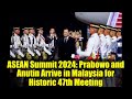 ASEAN Summit 2024: Prabowo and Anutin Arrive in Malaysia for Historic 47th Meeting