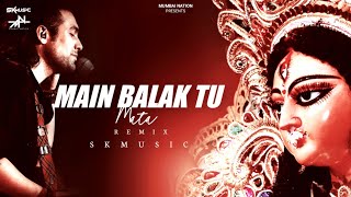 MAIN BALAK TU MATA | CHILL OUT REMIX | JUBAIN NAUTIYAL | SK MUSIC REMIX | MUMBAI NATION