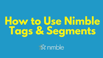 How to Use Nimble Tags and Segments