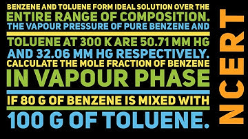 Benzene and toluene form ideal solution over the entire range of c