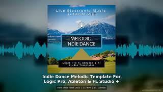 Indie Dance Melodic Template For Logic Pro Ableton FL Studio