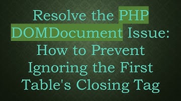 Resolve the PHP DOMDocument Issue: How to Prevent Ignoring the First Table
