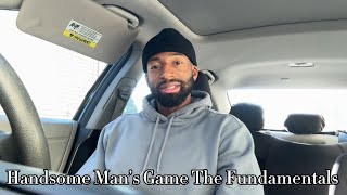 Handsome Men’s Game - The Fundamentals