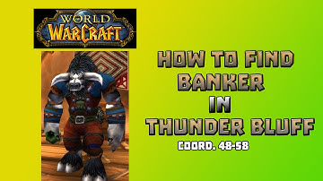 Where is Bank in Thunder Bluff \ How to Find Bank in Thunder Bluff
