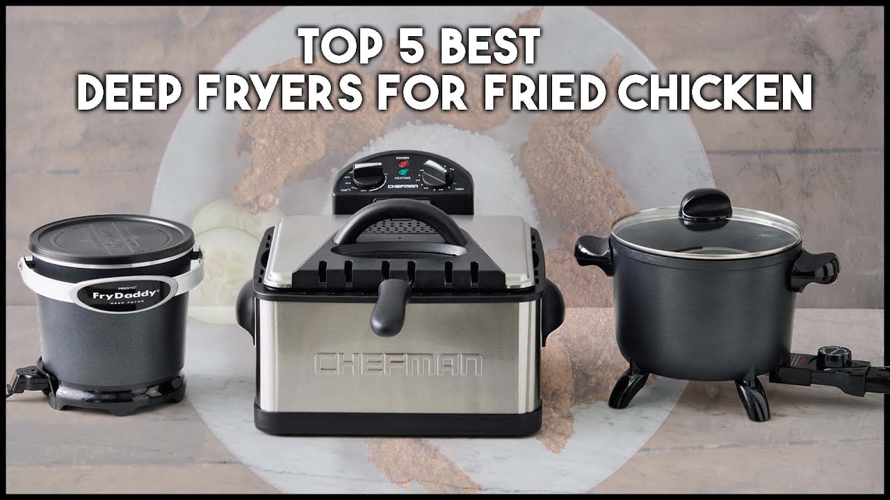 Top 5 Best Deep Fryers Best Budget Deep Fryers For Fried Chicken In
