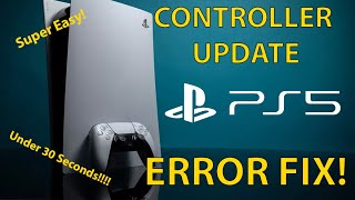 How to EASILY FIX PS5 Controller Update Error 2021 / 2022! 30 seconds or less fix! Not updating!