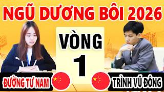 VÒNG 1 - ĐƯỜNG TƯ NAM ( TRUNG QUỐC ) VS TRÌNH VŨ ĐÔNG ( TRUNG QUỐC ) | NGŨ DƯƠNG BÔI 2026