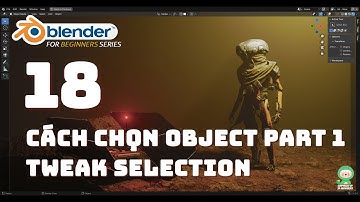 [Tự học Blender 2025] Bài 18: Tweak selection - Cách chọn object trong Blender | Blender cơ bản