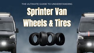 The Ultimate Guide to Understanding your Sprinter Van Wheels and Tires by Van Land 5,409 views 4 weeks ago 23 minutes