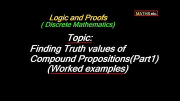 How do we find Truth Values of compound propositions?(Part1)| Logic and Proofs |Discrete Mathematics