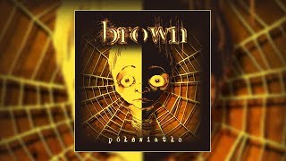 Video thumbnail of "Brown - Nasza wspólna droga"