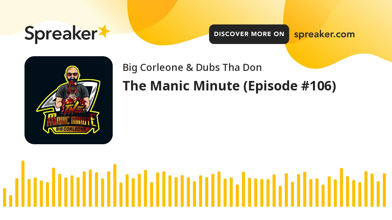The Manic Minute (Episode #106)