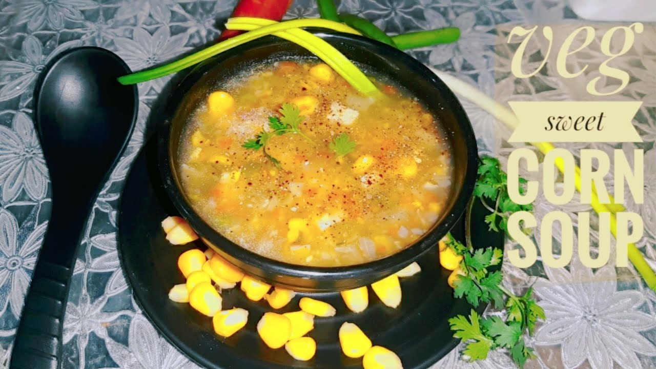 Soup / soup recipe / sweetcorn soup / sweet corn soup recipe /vegetarian sweet corn soup / veg soup