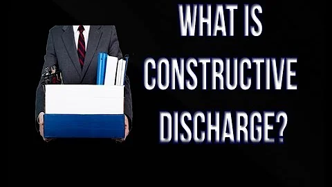 What is a Constructive Discharge?