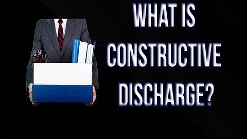 What is a Constructive Discharge?