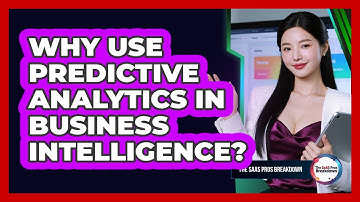 Why Use Predictive Analytics In Business Intelligence?