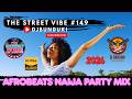 DJ BUNDUKI THE STREET VIBE 149 AFROBEATS NAIJA PARTY 2026 MIX OFFICIAL AUDIO 