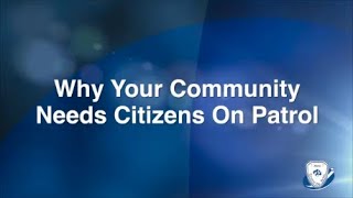 Why Your Community Needs Citizens On Patrol