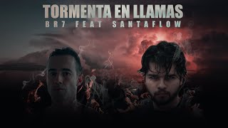 BR7 - Tormenta en Llamas (Ft. SANTAFLOW) | Videoclip Oficial