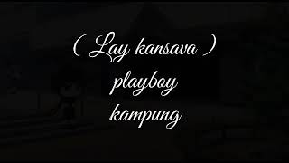 Lay kansava - playboy kampung