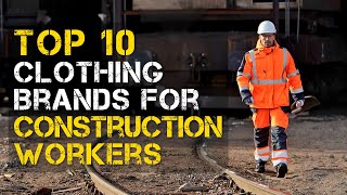 Top 10 Best Clothing Brands for Construction Workers