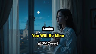 Download Lagu Lenka - You Will Be Mine (EDM Cover) By Mitha Vibe MP3