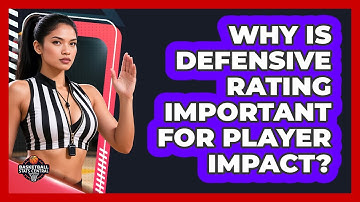 Why Is Defensive Rating Important For Player Impact? - Basketball Stats Central