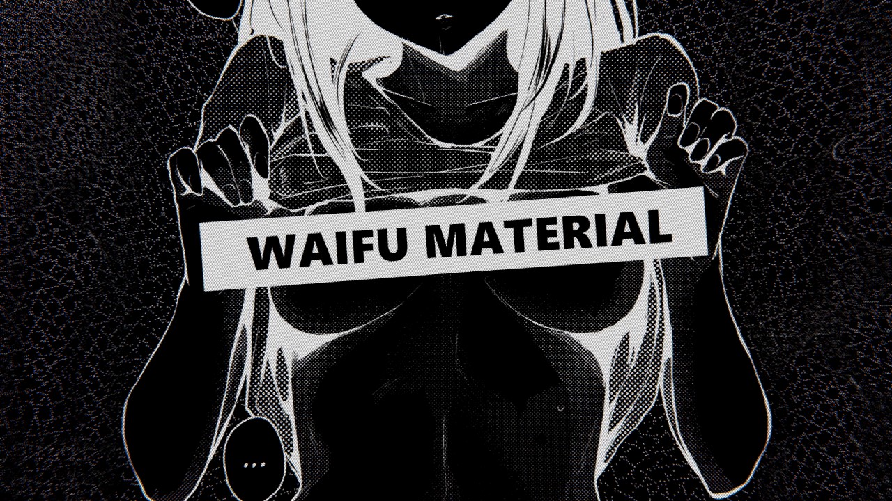 Waifu Material - YouTube.