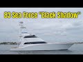 83 sea force luxury enclosed bridge sportfish black shadow yacht tour