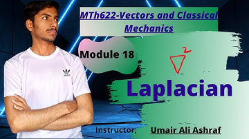 Mth622 Module 18 | Lecture 5 | Laplacian | Vector and Classical Mechanics #umair UA Foundation