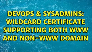 DevOps & SysAdmins: Wildcard certificate supporting both www and non-www domain