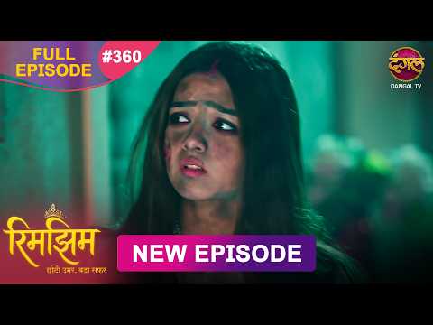 Rimjhim - Choti Umar Bada Safar | Full Episode 360 | 10 Oct 2026 | Full HD #Newepisode | Dangal TV