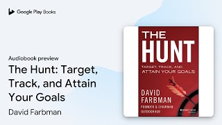The Hunt: Target, Track, and Attain Your Goals by David Farbman · Audiobook preview