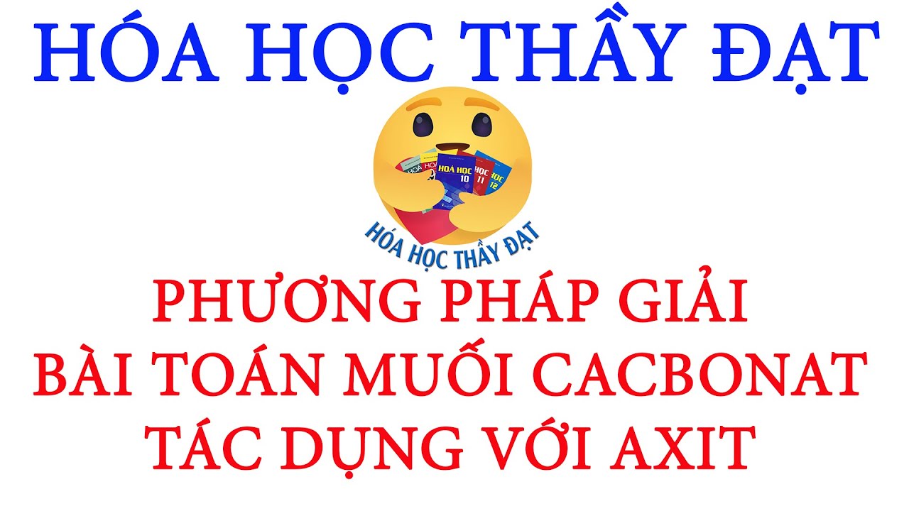 Phương pháp giải BÀI TOÁN MUỐI CACBONAT TÁC DỤNG VỚI AXIT | Hóa Học Thầy Đạt