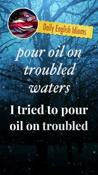pour-oil-on-troubled-waters-daily-english-idioms-youtube
