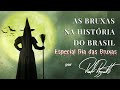 Especial Dia das bruxas: 4 bruxas brasileiras