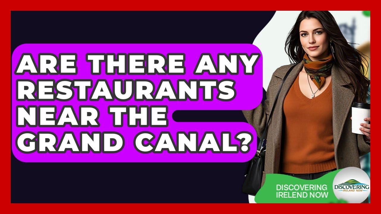 Are There Any Restaurants Near The Grand Canal? - Discovering Ireland Now