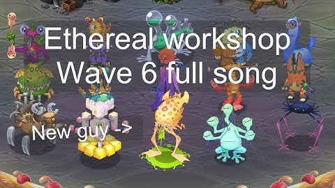 Ethereal workshop wave 6 full song | my singing monsters