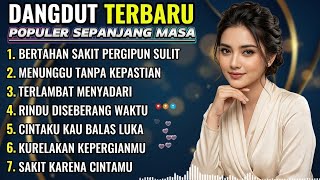  DANGDUT TERBARU 💯 BERTAHAN SAKIT PERGIPUN SULIT | LAGU DANGDUT TEMAN KERJA DAN SANTAI