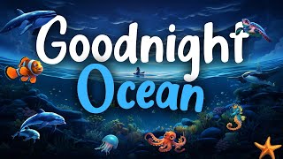 Goodnight Ocean 🌊 | ULTIMATE Calming Bedtime Story for Babies and Toddlers with Rain Sounds