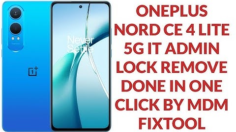 Oneplus Nord CE4 Lite 5G it admin lock remove done in one click by mdm fixtool