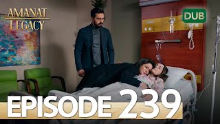 Amanat (Legacy) - Episode 239 | Urdu Dubbed