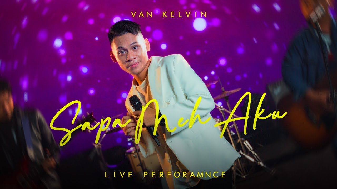 Van Kelvin - Sapa Meh Aku (Live Version)