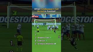 When Goalkeepers Get Bored in Football