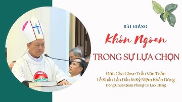 Khôn Ngoan Trong Sự Lựa Chọn - Bài Giảng của Đức Cha Giuse Trần Văn Toản